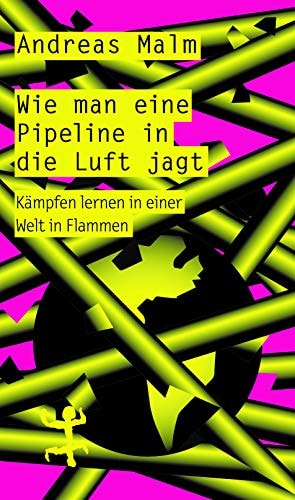 Wie man eine Pipeline in die Luft jagt Kämpfen lernen in einer Welt in Flammen
