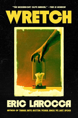 Cover: Wretch: or, The Unbecoming of Porcelain Khaw von Eric LaRocca