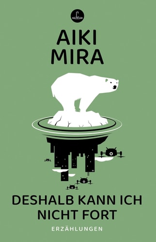 Cover: Deshalb kann ich nicht fort - Sämtliche Storys 2021-2024 von Aiki Mira