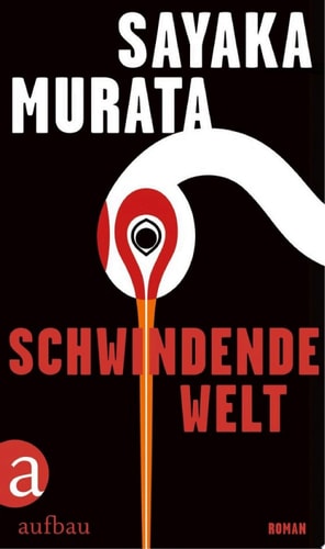 Cover: Schwindende Welt Roman von Sayaka Murata