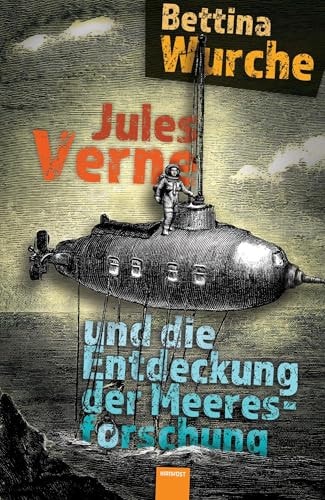 Cover: Jules Verne und die Entdeckung der Meeresforschung von Bettina Wurche