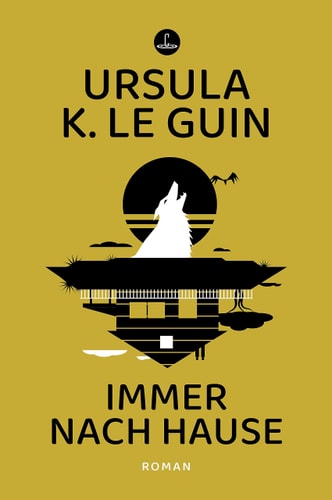 Cover: Immer nach Hause Roman von Ursula K. Le Guin