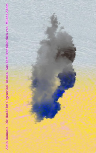 Cover: Die Horde im Gegenwind Roman von Alain Damasio