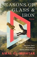 Cover: Seasons of Glass and Iron: Stories Short Stories from the Bestselling Author of THIS IS HOW YOU LOSE the TIME WAR von Amal El-Mohtar